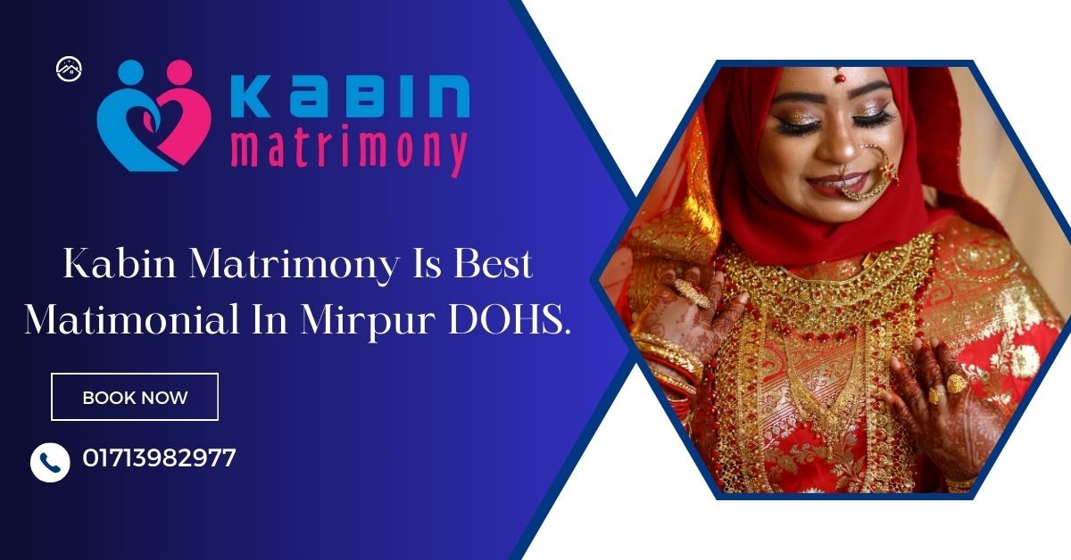 Kabin matrimony is the best matrimonial in Mirpur DOHS.
