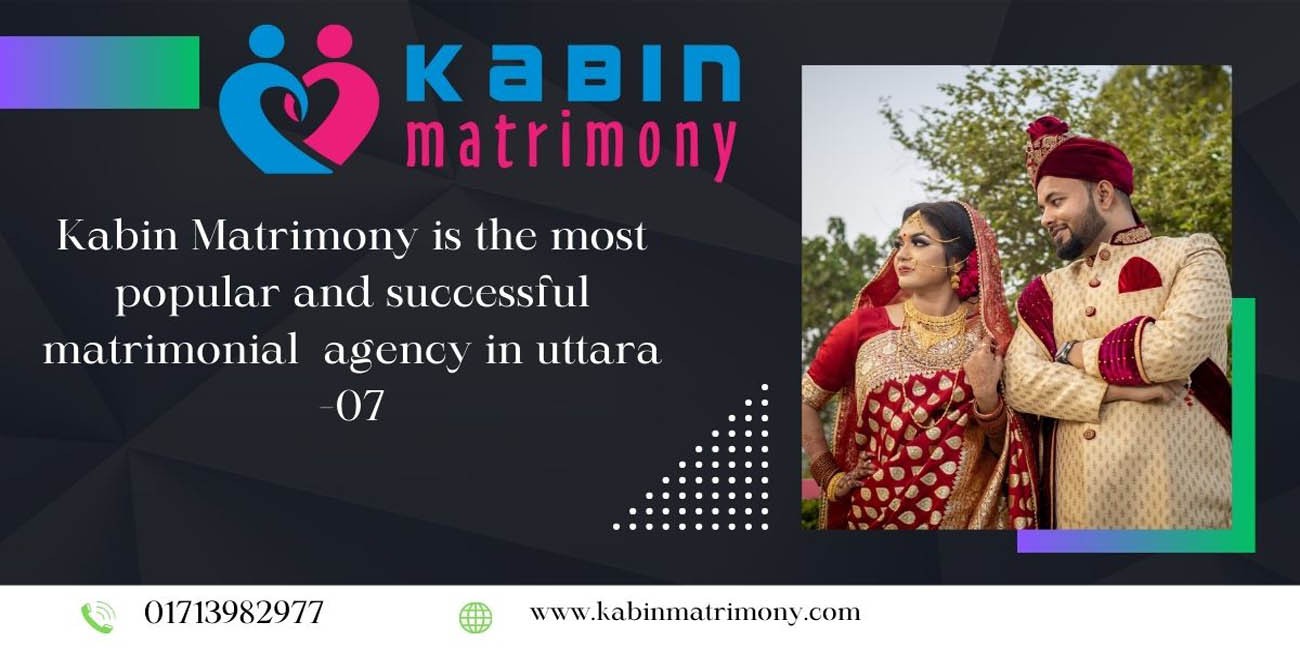 Kabin matrimony is the most popular and successful matrimonial agency in Uttara sector -07